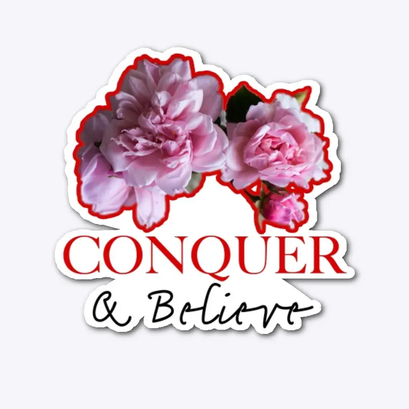 Conquer and Believe 